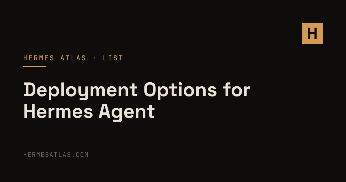 Deployment Options for Hermes Agent | Hermes Atlas