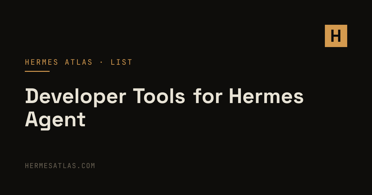 Developer Tools for Hermes Agent | Hermes Atlas
