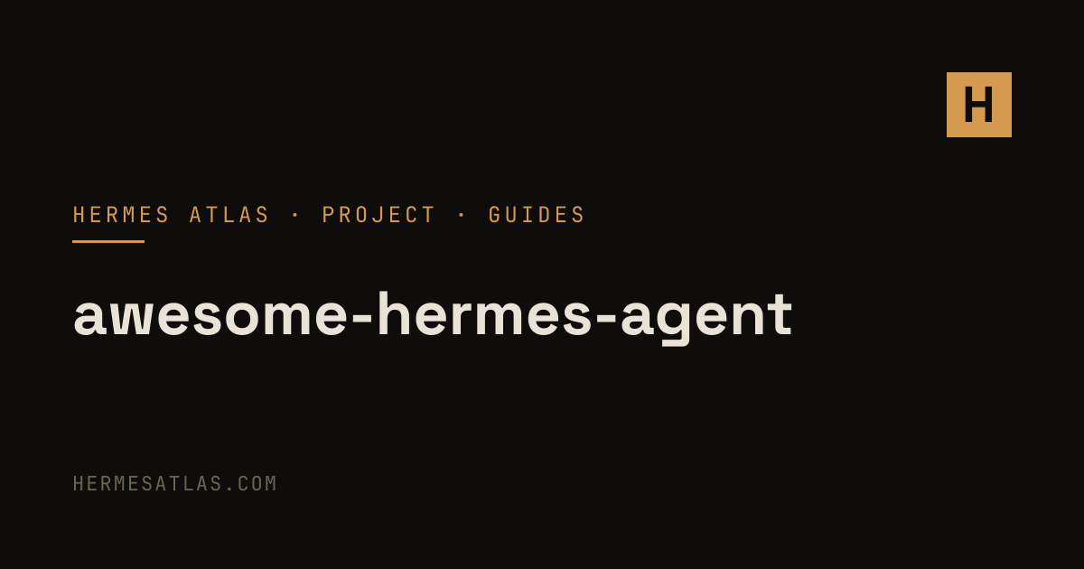 0xNyk/awesome-hermes-agent — Hermes Agent Guides & Docs | Hermes Atlas