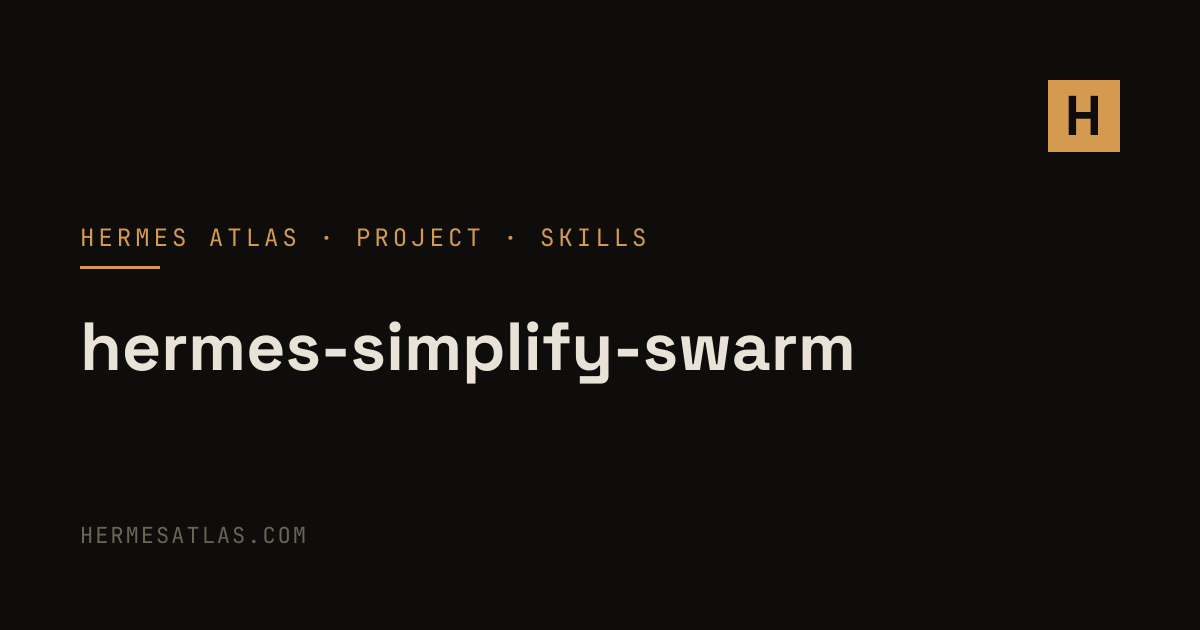 Sahil-SS9/hermes-simplify-swarm — Hermes Agent Skills & Skill ...